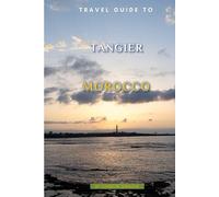 Travel Guide To Tangier, Morocco