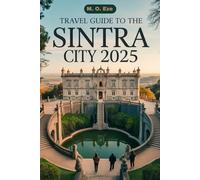 Travel Guide To The Sintra City 2025: Palaces, Legends, And Landscapes in Portugal’s Fairytale Town