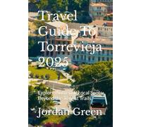 Travel Guide To Torrevieja 2025: Explore Authentic Local Spots Beyond the Tourist Trails