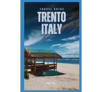 Travel Guide to Trento, Italy: A Journey to the Heart of the Alps