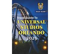 Travel Guide To Universal Studios Orlando: Detailed Trip Planning, Expert Tips on Transportation, Top Hotels, Best Dining, Must-See Attractions, Local Entertainment, and Essential Travel Advice