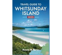 Travel Guide to Whitsunday Island 2025: Explore Pristine Beaches, Hidden Reefs and Island Adventures in the Heart of the Great Barrier Reef.