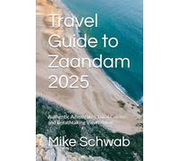 Travel Guide to Zaandam 2025: Authentic Adventures, Local Cuisine, and Breathtaking Views Await
