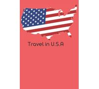 Travel in U.S.A: A notebook that will take you on a fun trip to United State of America. And you can enjoy traveling and record the stories that you are impressed with in that place.
