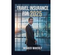 Travel Insurance For 2025: Compare Plans for Health, Gear & Trip Protection