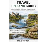 TRAVEL IRELAND GUIDE: Simple Iterneraries, Travel Tips and Information.: Clear Routes Between Towns for Easy Travel Planning