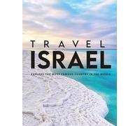 Travel Israel: Explore the most famous country in the world