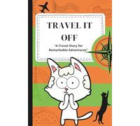 Travel it off "A Travel Diary for Remarkable Adventures": A 4-week colored Agenda with daily plans, memories, messy moments, notes, and everything you need for your trip