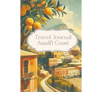 Travel Journal Amalfi Coast: Dairy for your next trip to Italy, 30 days, notes, photo collages, lists, traveller present