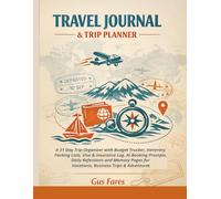 Travel Journal and Trip Planner: A 31-Day Trip Organizer with Budget Tracker, Itinerary, Packing Lists, Visa & Insurance Log, AI Booking Prompts, ... for Vacations, Business Trips & Adventures