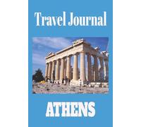Travel Journal Athens: Your Personal Travel Companion for a Memorable Athens Vacation