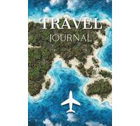 Travel Journal: Blank Lined Diary to Capture Special Memories of Your Flight Vacation, Trip Notebook, and Planner for Men and Women