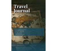 Travel Journal: Complete Trip Planner & Adventure Memory Book | 50 Journeys, Daily Logs & Highlights: Memories, Bucket List & Packing Checklist for Travelers