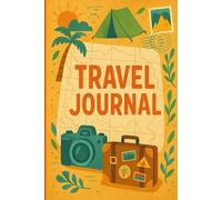 Travel Journal: Explore, Discover, Remember: A Guided Logbook for Your Adventures and Memories