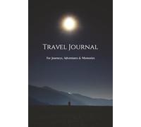 Travel Journal: For Journeys, Adventures & Memories