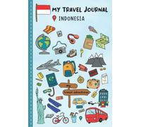 Travel Journal For Kids Indonesia: Indonesia Travel Adventure Diary For Children for the next Holiday Road Trip, Traveling Activity Log Book For Boys ... Sketching, Doodle and Gratitude Prompt