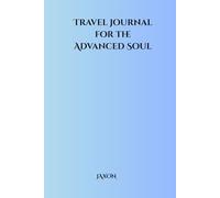 Travel Journal for the Advanced Soul