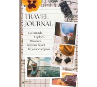Travel Journal: Go Outside. Explore. Discover. Let your heart be your compass.