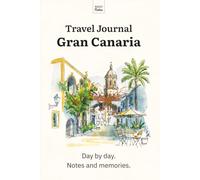 Travel Journal Gran Canaria: Day by day. Notes and memories