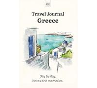 Travel Journal Greece: Day by day. Notes and memories.