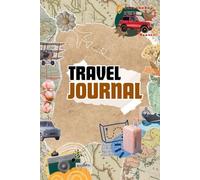 “ Travel Journal: Guided Prompts, Itineraries, Packing Lists, and Memory Pages for Every Adventure”
