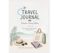 Travel Journal, Intuitive Eating Edition: Guided Notes & Reflections to Help You Savor the Journey