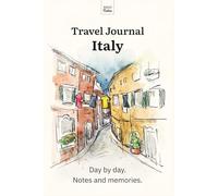 Travel Journal Italy: Day by day. Notes and memories.