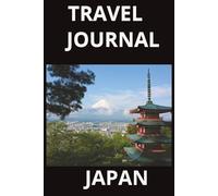 Travel Journal Japan : The Soul of Japan: A Journey Beyond the Ordinary: A Journey Through Silence and Sakura