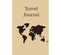 Travel Journal: Minimalist Hardcover Notebook for Global Adventures, Bucket Lists, and Vacation Memories