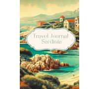 Travel Journal Sardinia: Dairy for your next trip to Italy, 30 days, notes, photo collages, lists, traveller present