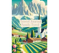 Travel Journal South Tyrol: Dairy for your next trip, 30 days, traveler present, notes, double lined pages, photo collages