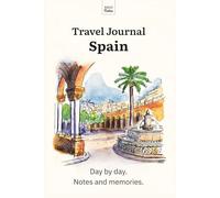 Travel Journal Spain: Day by day. Notes and memories.