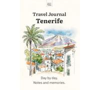 Travel Journal Tenerife: Day by day. Notes and memories