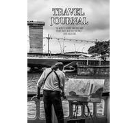 Travel journal: The perfect travel companion to capture every moment. The perfect gift for everyone that is planning big adventures.