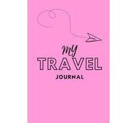 TRAVEL JOURNAL: Travel Dairy • 200 Pages • 6×9 • Hardcover
