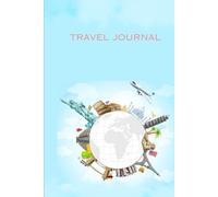 Travel Journal: Travel Diary, Travel Documentation, Travel Gift for friends and family, Travel Notebook, Travel Planner, scrapbook, Bucketlist, Notebook, Custom Book