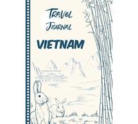 Travel Journal Vietnam: Diary or Notebook, 108 pages ILLUSTRATED, Holiday Activity Book to Be Filled, Diary Book for his Travel, Gift to Offer