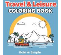 Travel & Leisure Coloring Book for Adults & Kids: Bold & Simple
