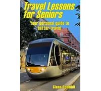 Travel Lessons for Seniors: Your Personal Guide to Better Travel