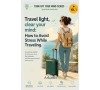 TRAVEL LIGHT, CLEAR YOUR MIND: HOW TO AVOID STRESS WHILE TRAVELING