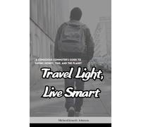 Travel Light, Live Smart: A Conscious Commuter’s Guide to Saving Money, Time, and the Planet”