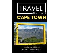 Travel Like a Local- Cape Town South Africa: 50 Travel Tips from a Local
