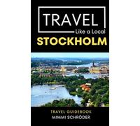 Travel Like a Local - Stockholm Sweden: 50 Travel Tips from a Local