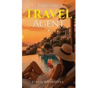 Travel Like a Travel Agent