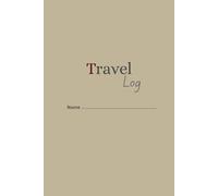 Travel Log Book & Adventure Journal: Daily Organizer for Work Trips, Global Explorers & Culinary Discoveries