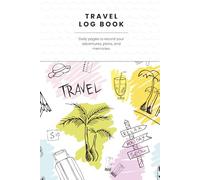 Travel Log Book: Daily pages to record your adventures, plans, and memories.