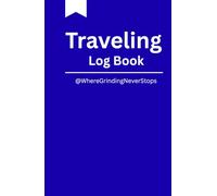 Travel Log Book: @WhereGrindingNeverStops