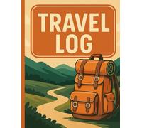 Travel Log | Guided Journal for Documenting Adventures & Memories: Track Destinations, Highlights, and Reflections from Every Trip
