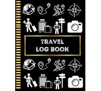 Travel Log Organizer for Women, Men and Couples, Travel Log Journal, The Explorer’s Travel Log, My Road to Memories: A Travel Log: Miles & Memories: A Travel Log Book