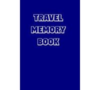Travel Memory Book: A5 Travel Diary Journal Notebook for Traveller Vacation Road Trip Men Taking The Best Notes